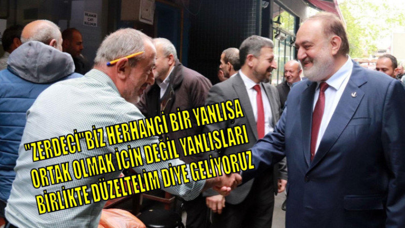       ZERDECİ “ REFAH İÇİN SAHADAYIZ”
